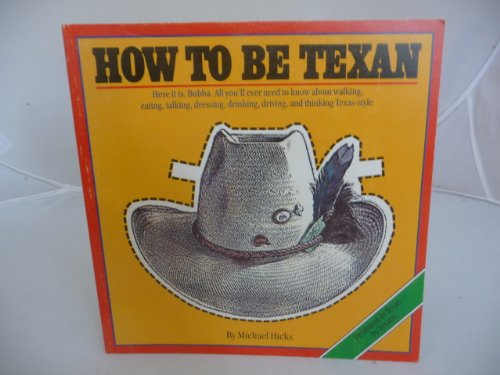 Imagen de archivo de How to Be Texan a la venta por Gulf Coast Books