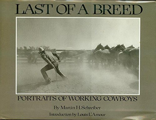 Imagen de archivo de Last of a Breed: Portraits of Working Cowboys a la venta por Archer's Used and Rare Books, Inc.