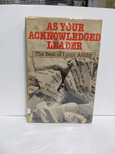 Beispielbild fr As Your Acknowledged Leader : The Best of Lynn Ashby zum Verkauf von Rio Bound Books