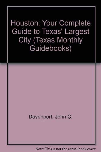 Imagen de archivo de Houston: Your Complete Guide to Texas' Largest City (Texas Monthly Guidebooks) a la venta por Wonder Book