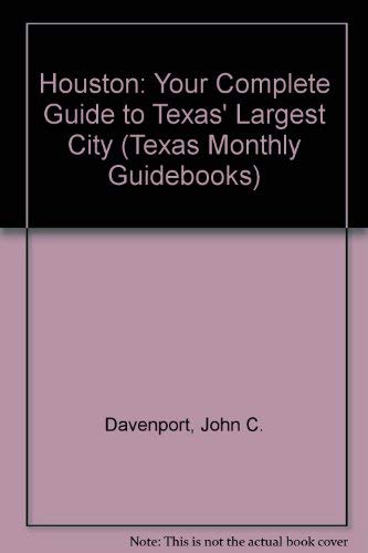 Stock image for Houston: Your Complete Guide to Texas' Largest City (Texas Monthly Guidebooks) for sale by Wonder Book