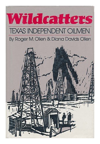 Imagen de archivo de Wildcatters: Texas Independent Oilmen a la venta por Your Online Bookstore