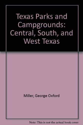 Stock image for Texas Parks and Campgrounds: Central, South, and West Texas for sale by Half Price Books Inc.