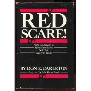 Red Scare; Right-Wing Hysteria Fifties Fanaticism and Their Legacy in Texas - Carleton, Don E. [Senator Ralph Yarborough]
