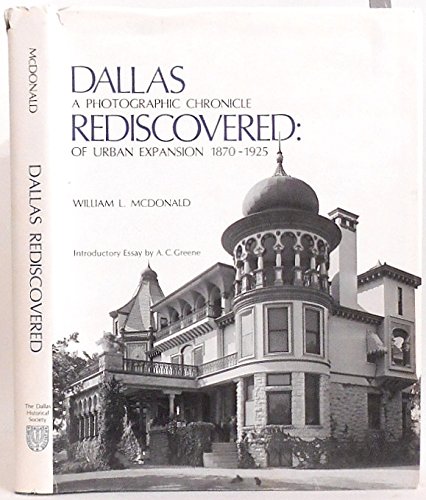 9780932018007: Dallas Rediscovered: A Photographic Chronicle of Urban Expansion 1870-1825