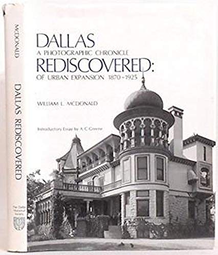 9780932018014: Dallas Rediscovered: A Photographic Chronicle of Urban Expansion 1870-1925