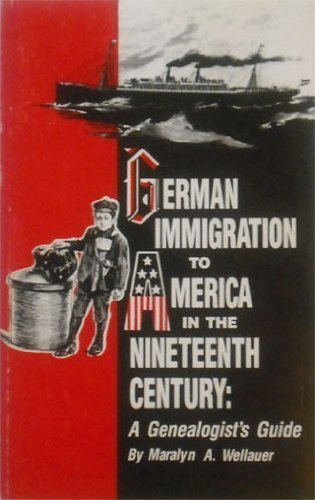 Stock image for German Immigration to America in the 19th Century: A Genealogists Guide for sale by Blue Vase Books