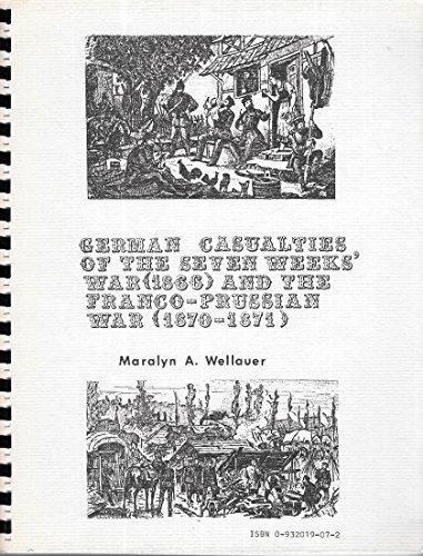 Stock image for German Casualties of the Seven Weeks* War (1866 AND THE FRANCO-PRUSSIAN WAR) for sale by dsmbooks