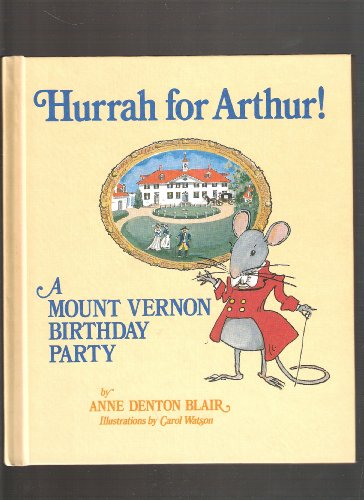 Imagen de archivo de Hurrah for Arthur! A Mount Vernon Birthday Party a la venta por Hawking Books