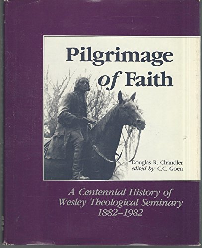 Beispielbild fr Pilgrimage of Faith-a Centennial History of Wesley Theological Seminary 1882-1982 zum Verkauf von janet smith