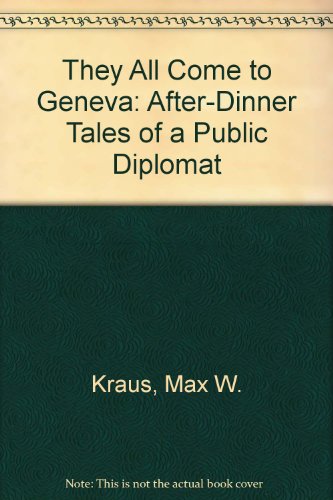 9780932020529: They All Come to Geneva: After-Dinner Tales of a Public Diplomat