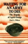 Beispielbild fr Waiting for an Army to Die : The Tragedy of Agent Orange zum Verkauf von Better World Books