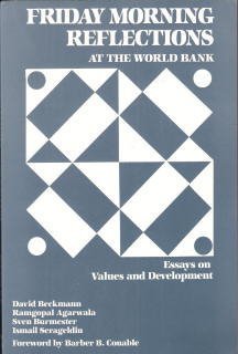 Friday Morning Reflections at the World Bank: Essays on Values and Development (9780932020789) by Beckmann, David; Agarwala, Ramgopal; Burmester, Sven; Serageldin, Ismail