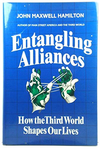 Stock image for Entangling Alliances: How the Third World Shapes Our Lives for sale by Sessions Book Sales