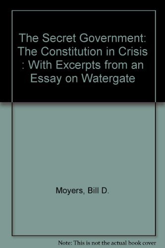 The Secret Government: The Constitution in Crisis : With Excerpts from an Essay on Watergate (9780932020857) by Moyers, Bill D.; Commager, Henry Steele