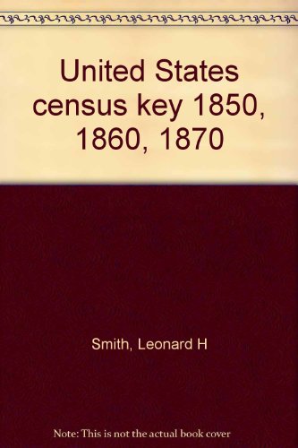 Stock image for United States Census Key 1850 1860 1870 for sale by Willis Monie-Books, ABAA