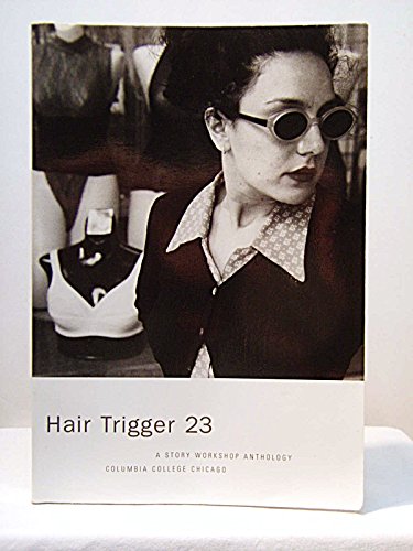 9780932026583: Hair Trigger 23 A Story Workshop Anthology Columbia College Chicago by Columb...