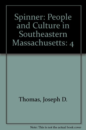 Imagen de archivo de Spinner : People and Culture in Southeastern Massachusetts Volume IV a la venta por Osee H. Brady, Books