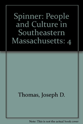 Stock image for Spinner: People and Culture in Southeastern Massachusetts. volume IV for sale by Streamside Books