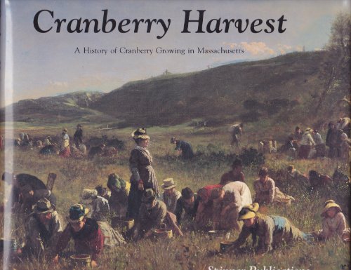9780932027108: Cranberry Harvest: A history of Cranberry Growing in Massachusetts