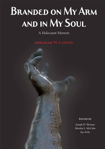 Imagen de archivo de Branded on My Arm and in My Soul: The Holocaust Memoir of Abraham Landau a la venta por ThriftBooks-Atlanta