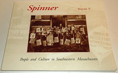 Imagen de archivo de Spinner : People and Culture in Southeastern Massachusetts Volume V a la venta por Osee H. Brady, Books