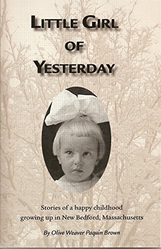 Beispielbild fr Little Girl of Yesterday Stories of a Happy Childhood Growing Up in New Bedford, Massachusetts zum Verkauf von Wayward Books