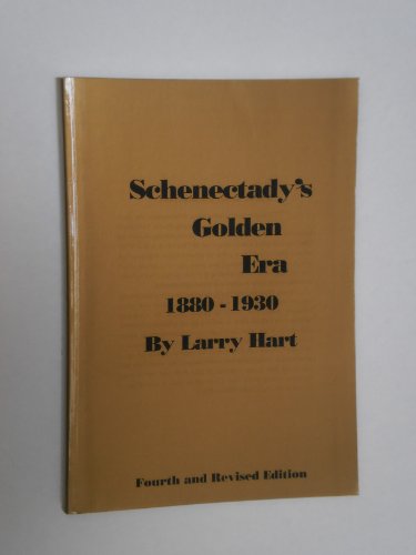 Stock image for Schenectadys Golden Era 1880-1930. Fourth and Revised Edition. for sale by Bulk Book Warehouse