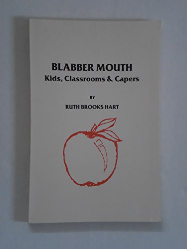 Stock image for Blabber Mouth Kids, Classrooms & Capers for sale by Willis Monie-Books, ABAA