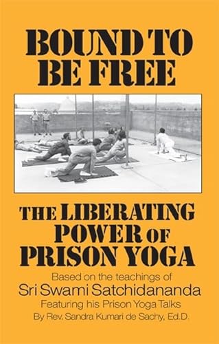 9780932040657: Bound to be Free: The Liberating Power of Prison Yoga