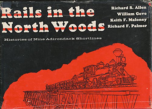 9780932052162: Rails in the North Woods: Histories of Nine Adirondack Short Lines