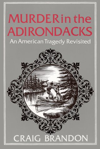 9780932052582: Murder in the Adirondacks : An American Tragedy Revisited