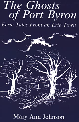 Stock image for The Ghosts of Port Byron: Eerie Tales from an Erie Town for sale by SecondSale