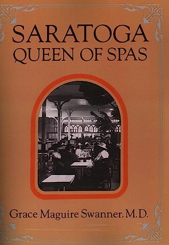 Saratoga, queen of spas; a history of the Saratoga Spa and the mineral springs of the Saratoga an...