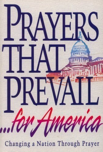 Stock image for Prayers that prevail for America: Changing a nation through prayer for sale by Red's Corner LLC