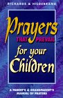 Prayers That Prevail for Your Children: A Parent's & Grandparent's Manual of Prayers (9780932081391) by Richards, Clift; Hildebrand, Lloyd