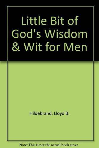 Stock image for A Little Bit of Gods Wisdom and Wit for Men for sale by ThriftBooks-Dallas