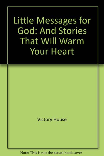 Stock image for Little Messages for God: And Stories That Will Warm Your Heart for sale by ThriftBooks-Dallas