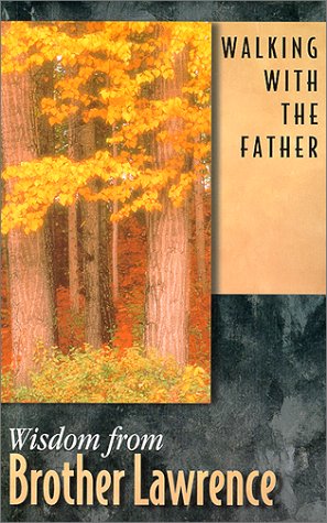 9780932085214: Walking With the Father: Wisdom from Brother Lawrence : Selections from the Practice of the Presence of God