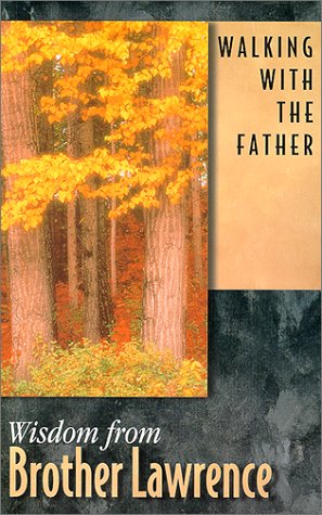 Stock image for Walking with the Father : Wisdom from Brother Lawrence for sale by Better World Books