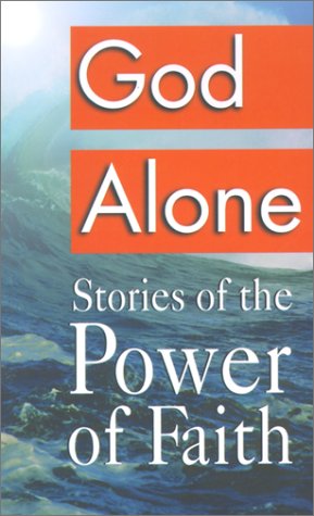 Imagen de archivo de God Alone: Stories of the Power of Faith a la venta por Wonder Book