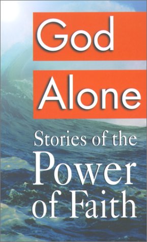 Stock image for God Alone: Stories of the Power of Faith for sale by Wonder Book