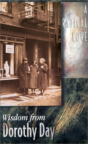 Beispielbild fr A Radical Love : Wisdom from Dorothy Day zum Verkauf von Better World Books