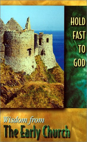 Imagen de archivo de Hold Fast to God: Wisdom from the Early Church a la venta por Wonder Book
