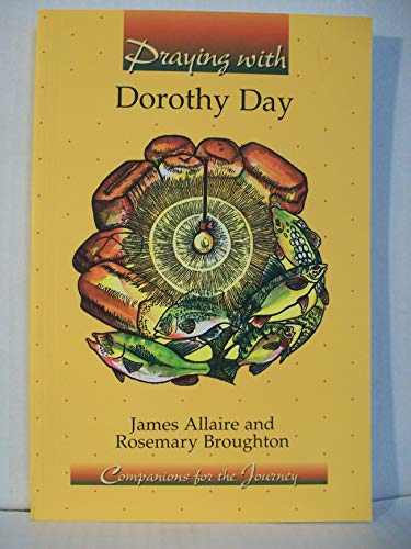 Stock image for Praying With Dorothy Day (Companions for the Journey) for sale by GoldenWavesOfBooks