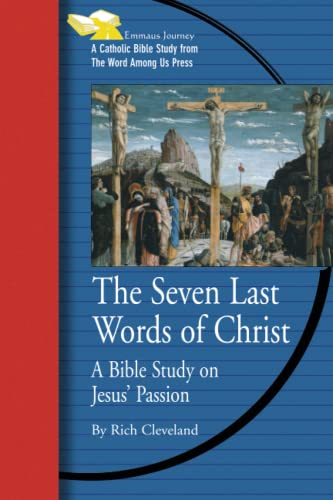 Stock image for The Seven Last Words of Christ: A Bible Study on Jesus' Passion (Emmaus Journey Bible Study Series) for sale by SecondSale