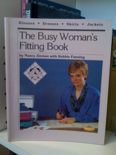 The Busy Woman's Fitting Book (9780932086105) by Zieman, Nancy; Fanning, Robbie