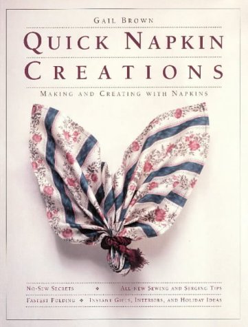 Beispielbild fr Quick Napkin Creations: Making and Creating With Napkins zum Verkauf von HPB-Diamond