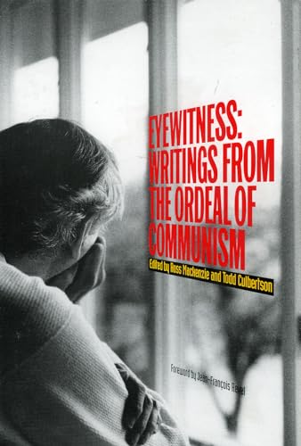 Eyewitness: Writings from the Ordeal of Communism (Focus on Issues) (9780932088772) by MacKenzie, Ross; Culbertson, Todd