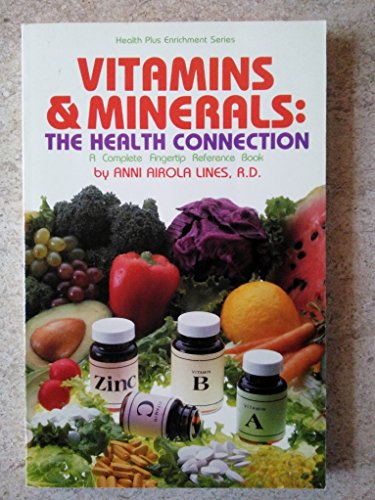 Beispielbild fr Vitamins & Minerals: The Health Connection : A Complete Fingertip Reference Book (Health Plus Enrichment Series) zum Verkauf von Wonder Book